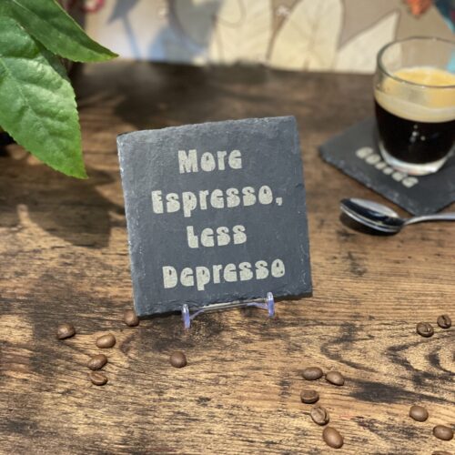 More Espresso Less Depresso Coffee Slate Coaster
