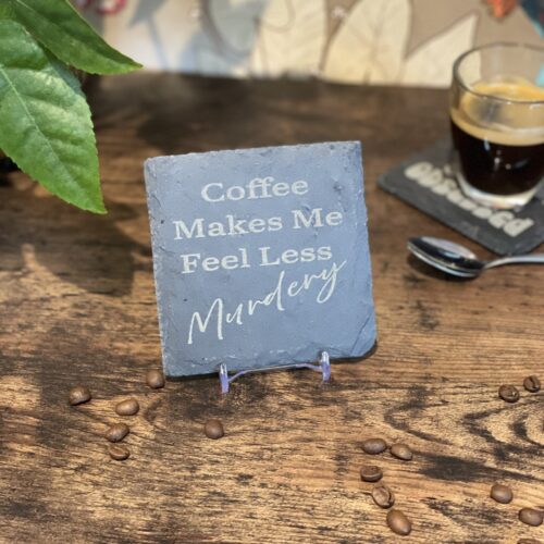 Coffee Makes Me Less Murdery Coffee Slate Coaster