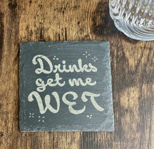 Drinks Get Me Wet Slate Coaster