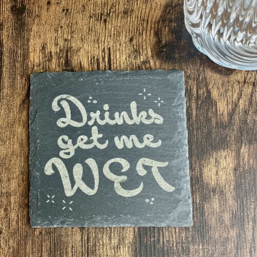 Drinks Get Me Wet Slate Coaster
