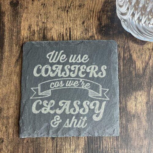 we use coasters coz we're classy and sh*t