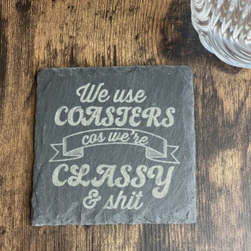 we use coasters coz we're classy and sh*t