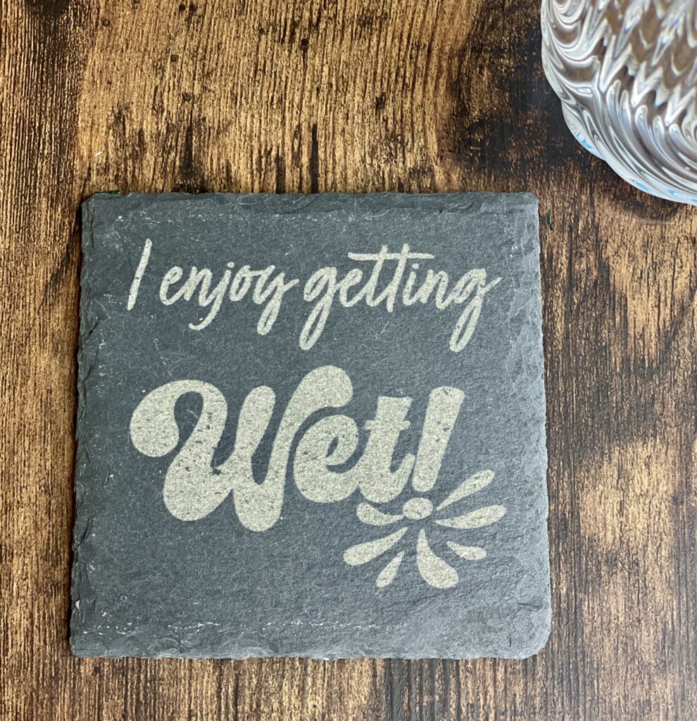 I Enjoy Getting Wet Slate Coaster