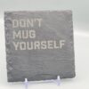 1000060947 Don't Mug Yourself Off Lyric Slate Coaster