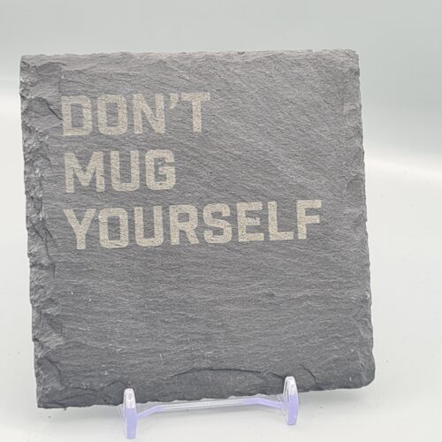 Don't Mug Yourself Off Lyric Slate Coaster