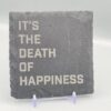 It's The Death Of Happiness Lyric Slate Coaster