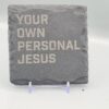 1000060952 Your Own Personal Jesus Lyric Slate Coasters
