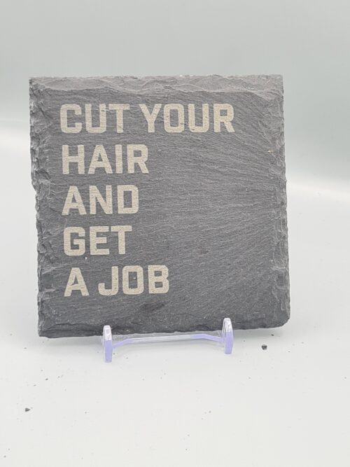 1000060954 Cut Your Hair And Get A Job Lyric Slate Coaster