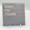 Baby I'm Yours Slate Lyric Coaster