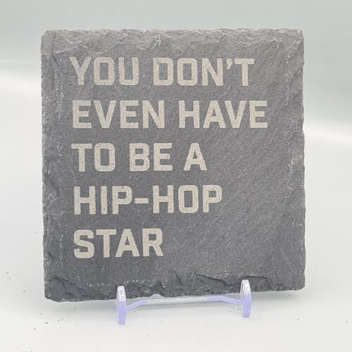 1000060970 You Don't Even Need To Be A HipHop Star Lyric Slate Coaster