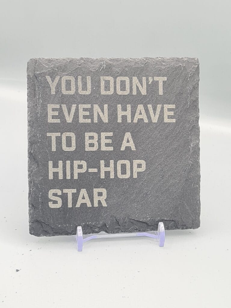 You Don't Even Need To Be A HipHop Star Lyric Slate Coaster