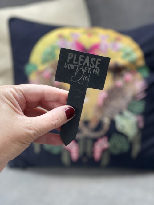 Please Don't Let Me Die Slate Herb Garden Marker