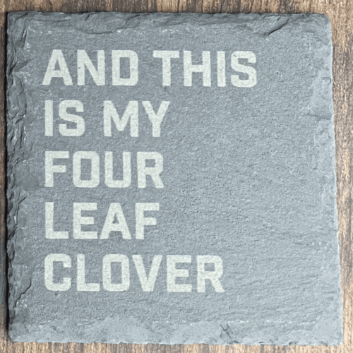 And This Is My Four Leaf Clover