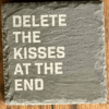 Delete The Kisses At The End Delete The Kisses At The End Lyric Slate Coasters