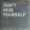 Dont Mug Yourself Off Dont Mug Yourself Off