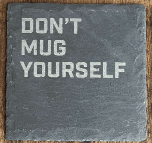 Dont Mug Yourself Off Dont Mug Yourself Off