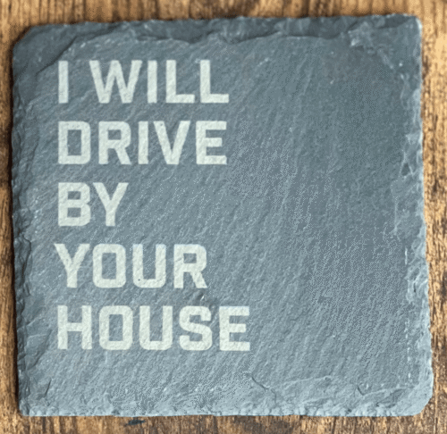 I Will Drive By Your House I Will Drive By Your House