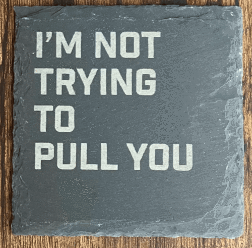 Im Not Trying To Pull You Im Not Trying To Pull You