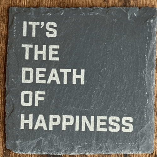 It's the death of happiness