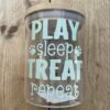 Play Sleep Treat Repeat treat jar Play Sleep Treat Repeat treat jar