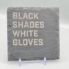 1000060960 Black Shades White Gloves Lyric Slate Coasters