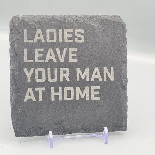 Ladies Leave Your Man At Home Lyric Slate Coasters