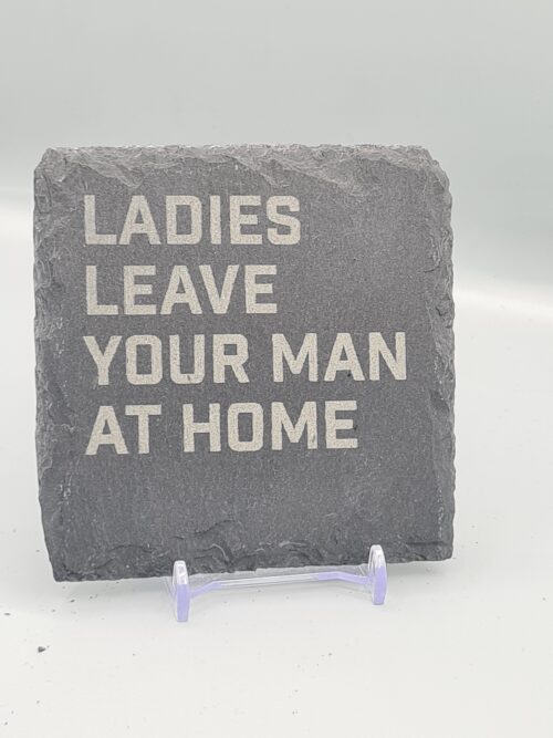 1000060962 Ladies Leave Your Man At Home Lyric Slate Coasters