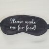 2026/06/1000061304-scaled.jpg Personalised Sleep Mask – Please Wake Me For Food / Please Don't Disturb Me